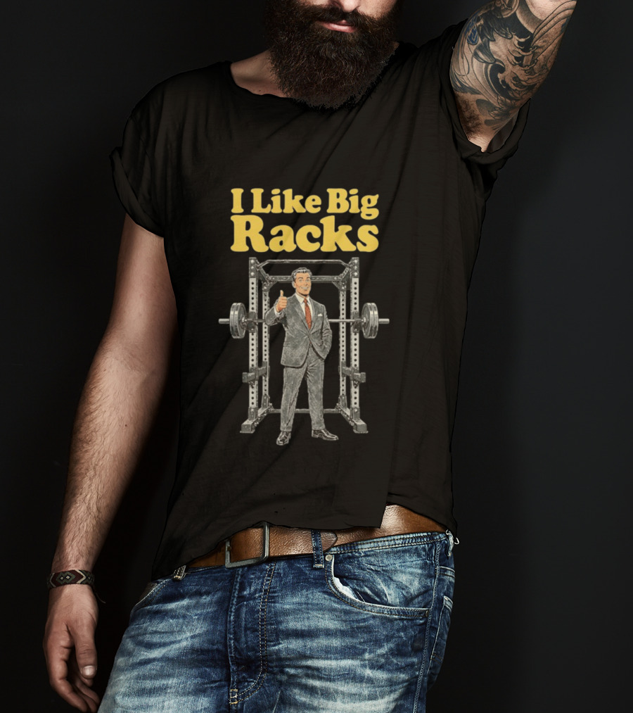 I Like Big Racks Weightlifting Gym Humor T-Shirt