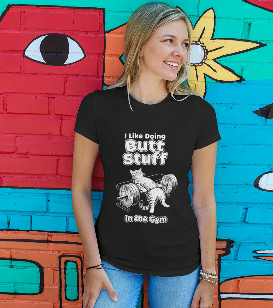 I Like Doing Butt Stuff Cat Weightlifting In The Gym T-Shirt
