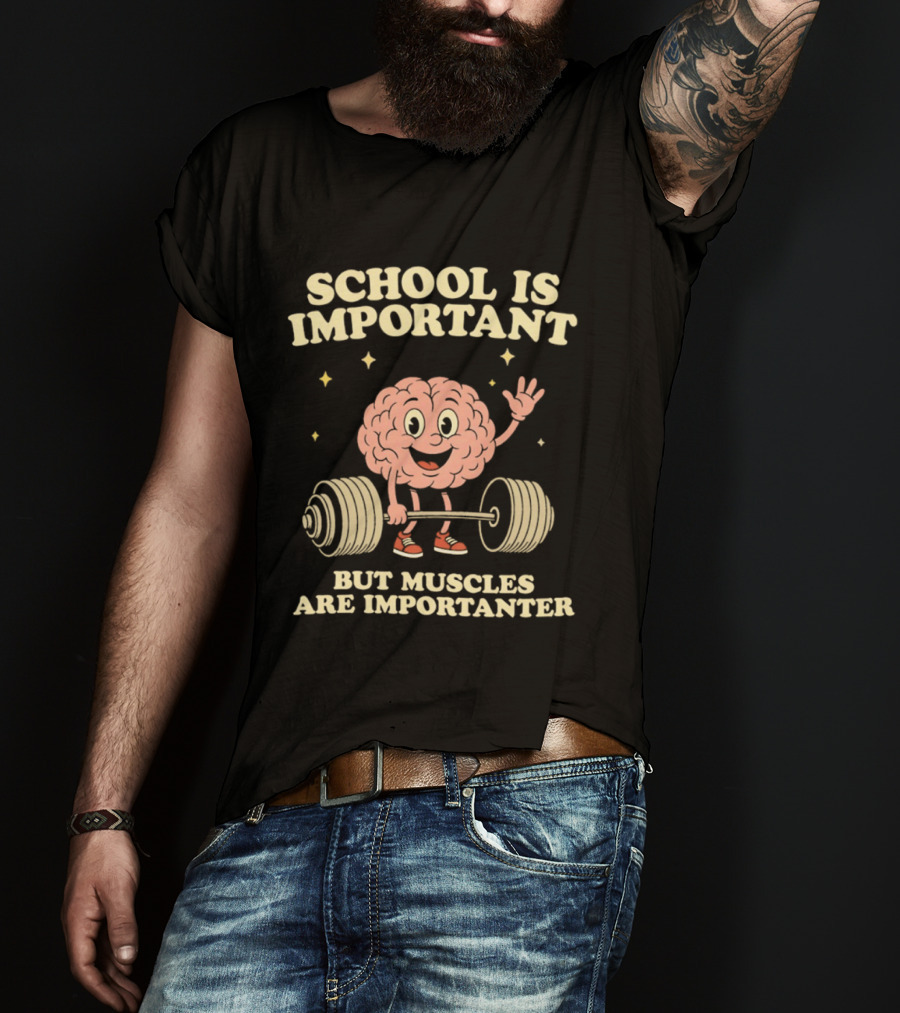 School Is Important But Muscles Are Importanter Cartoon Brain Lifting Weights T-Shirt