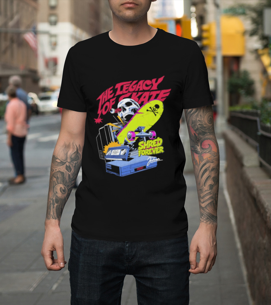 The Legacy Of Skate Shred Forever Skateboarding Adventure T-Shirt