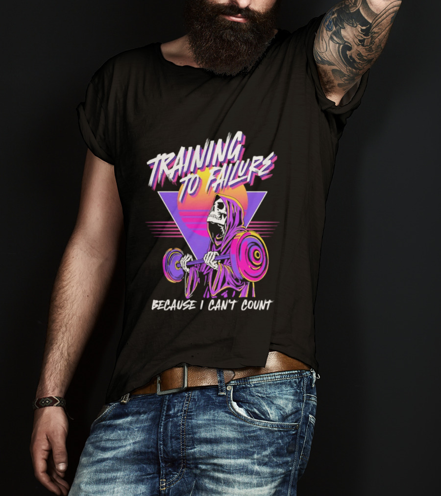 Training To Failure Because I Can't Count Gym Weightlifting Skeleton T-Shirt
