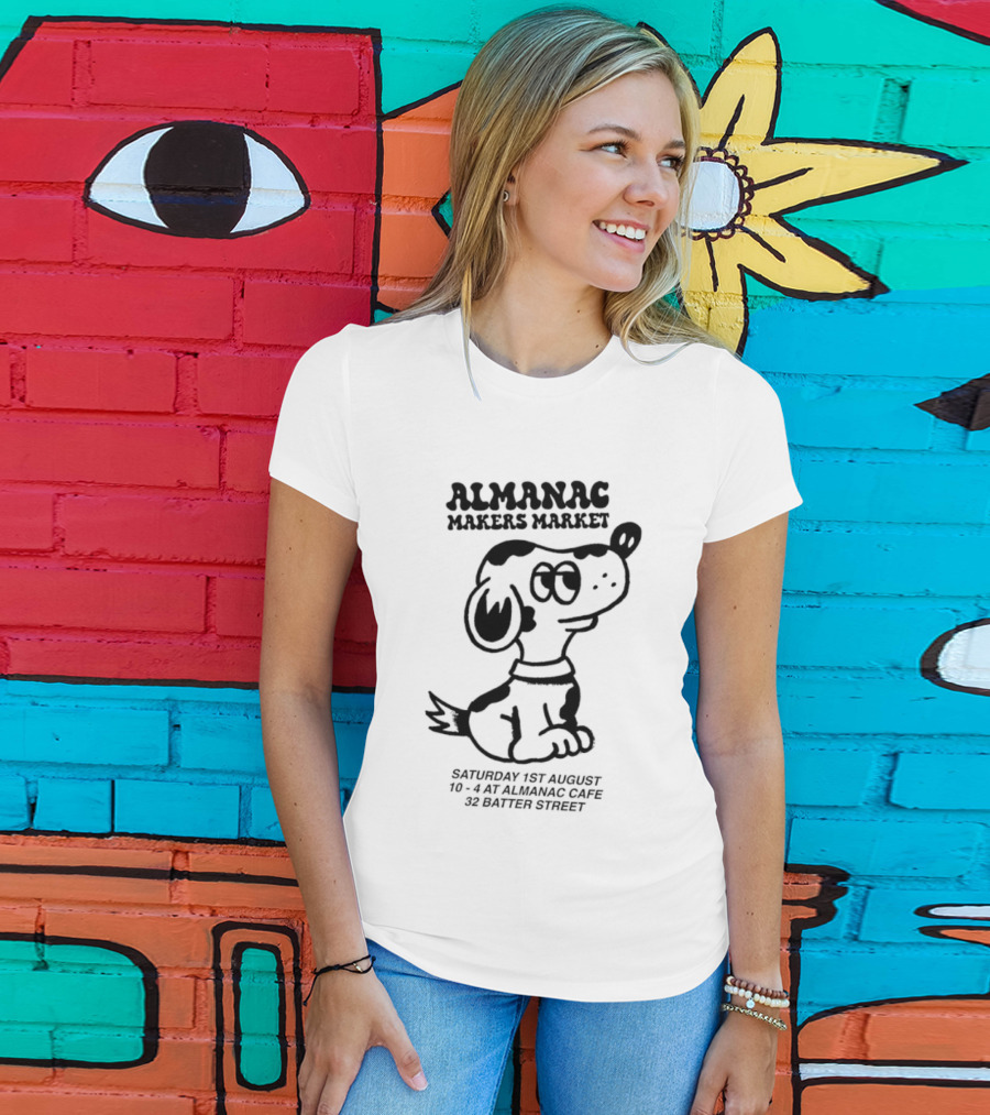 Almanac Makers Market Saturday 1st August At Almanac Cafe 32 Batter Street Cartoon Dog T-Shirt