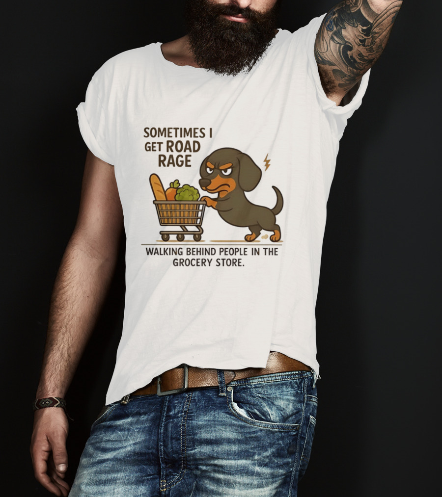 Dachshund Road Rage Walking Behind People In Grocery Store T-Shirt