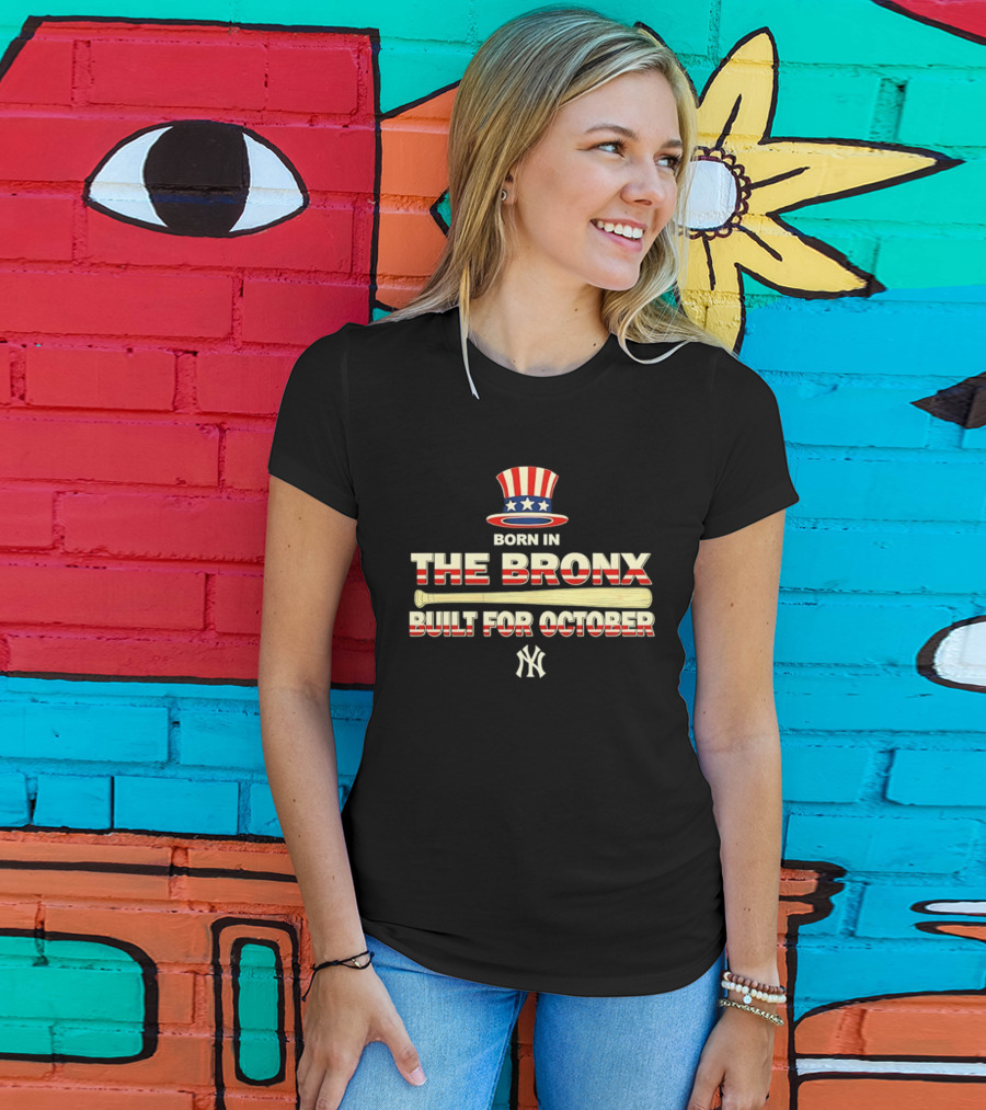 Born In The Bronx Built For October New York Yankees T-Shirt