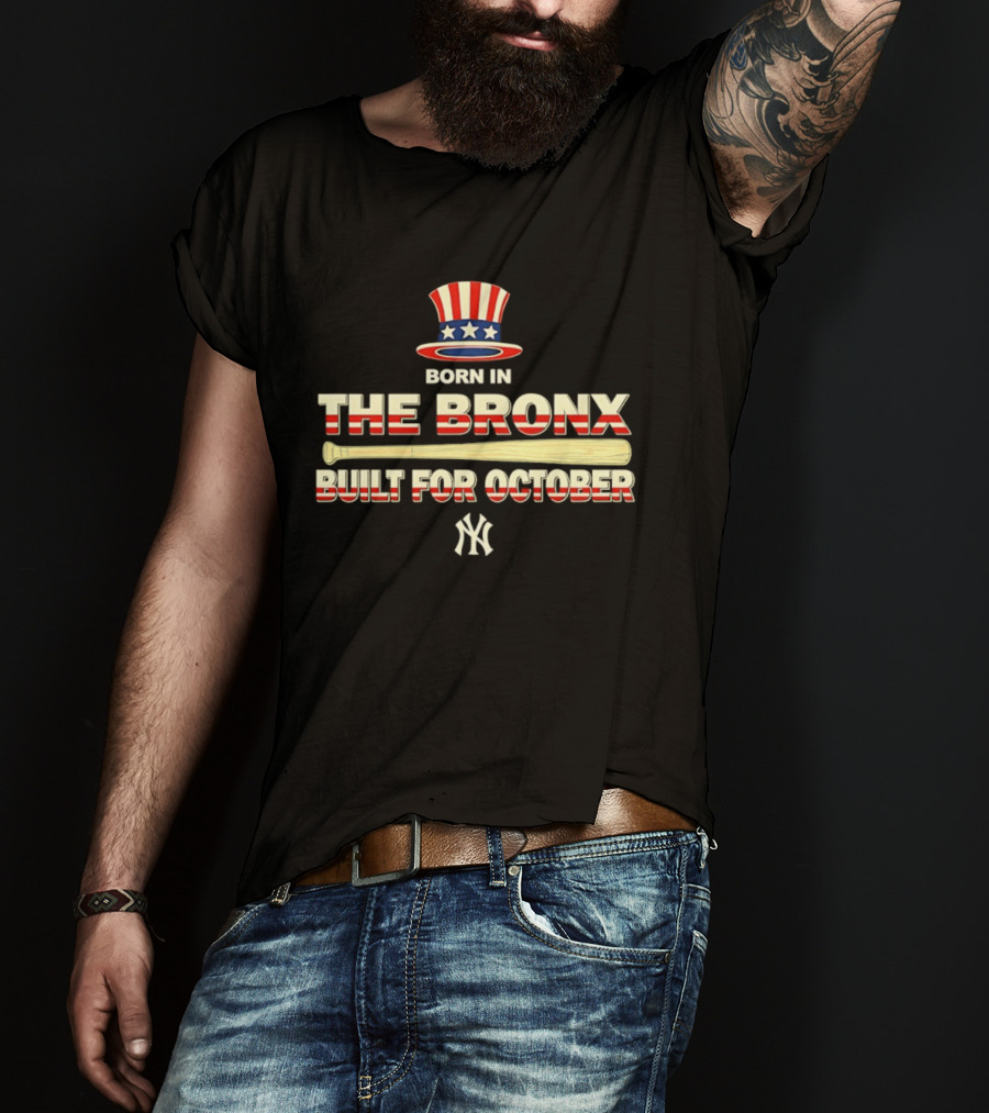 Born In The Bronx Built For October New York Yankees T-Shirt