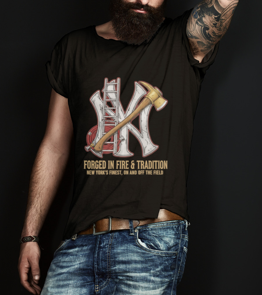 NY Yankees Forged In Fire Tradition NY's Finest Axe And Ladder T-Shirt