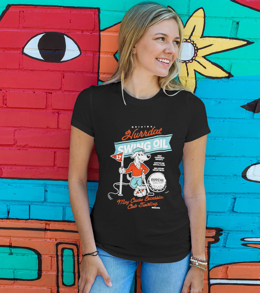 Original Hurrdat Swing Oil 17 May Cause Excessive Club Twirling T-Shirt