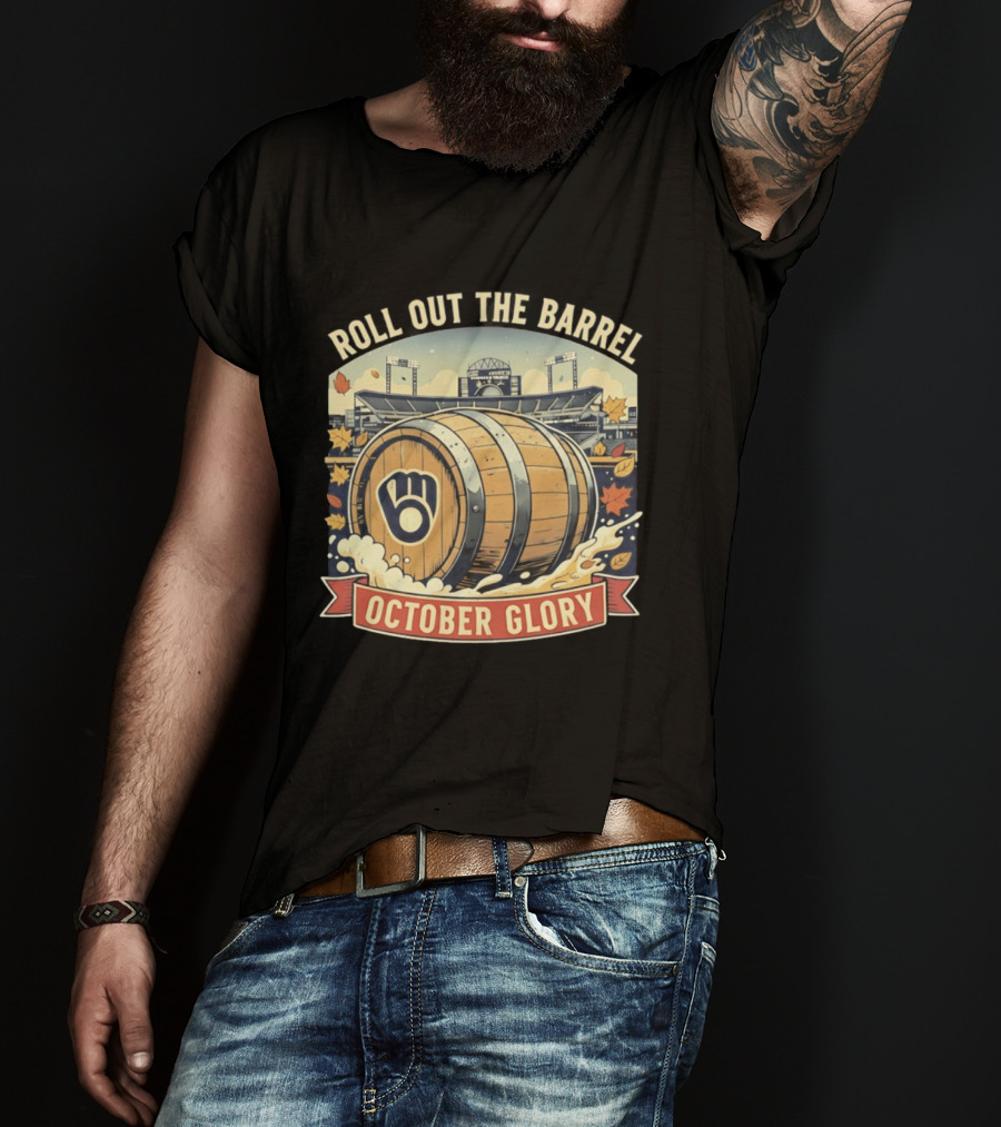 Roll Out The Barrel Milwaukee Brewers October Glory T-Shirt
