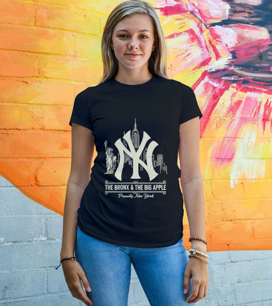 The Bronx And The Big Apple Iconic NY Yankees City Skyline Statue Of Liberty Proudly New York T-Shirt