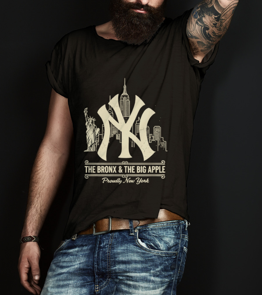 The Bronx And The Big Apple Iconic NY Yankees City Skyline Statue Of Liberty Proudly New York T-Shirt