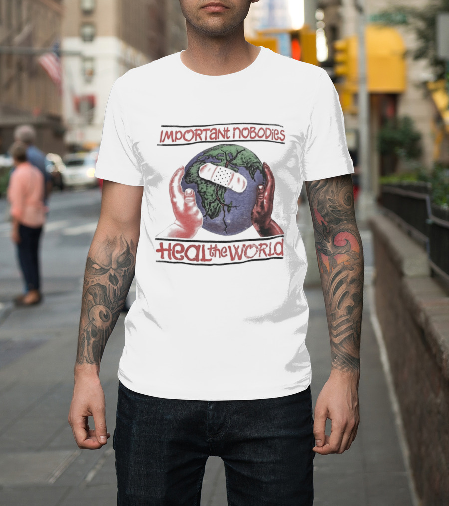 Important Nobodies Heal The World Earth Artwork Patch Band Aid Hands T-Shirt