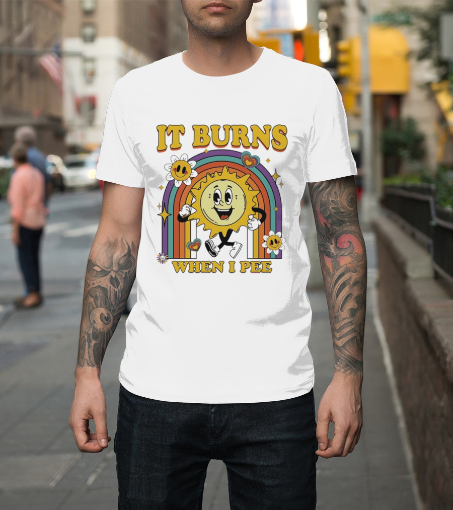 It Burns When I Pee 70s Retro Sunflower Rainbow Hearts T-Shirt