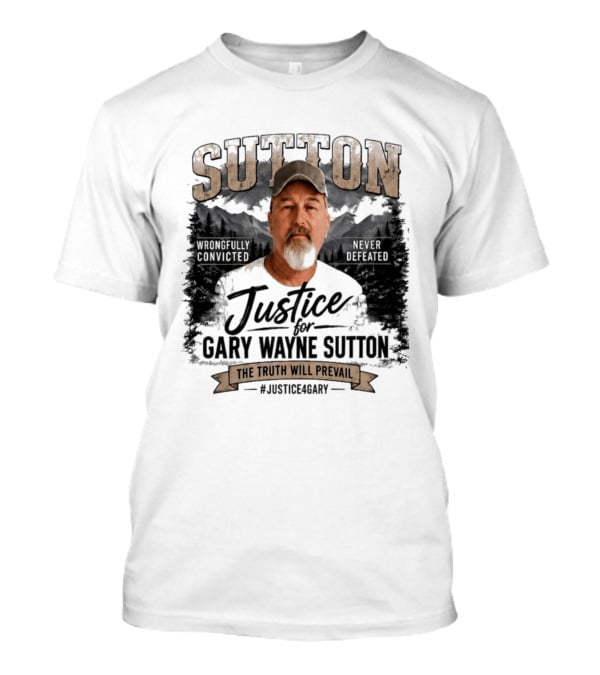 Sutton Justice For Gary Wayne Sutton The Truth Will Prevail #Justice4Gary T-Shirt