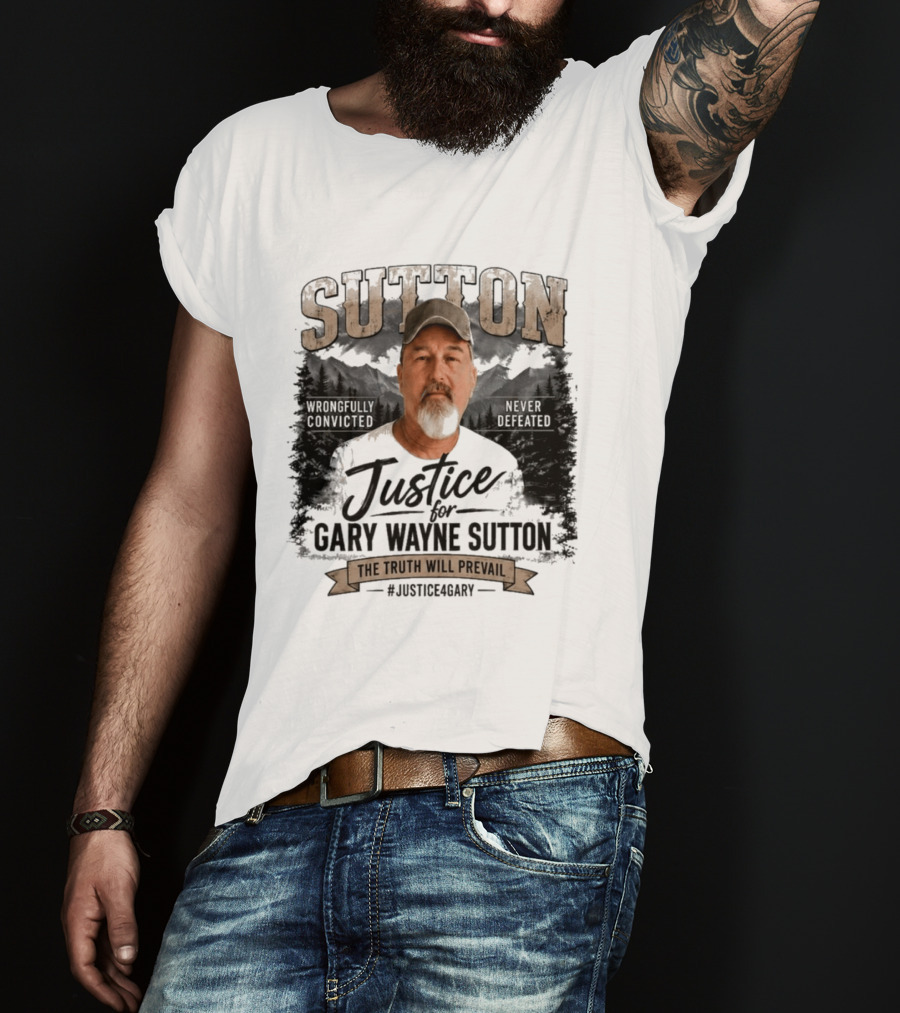 Sutton Justice For Gary Wayne Sutton The Truth Will Prevail #Justice4Gary T-Shirt