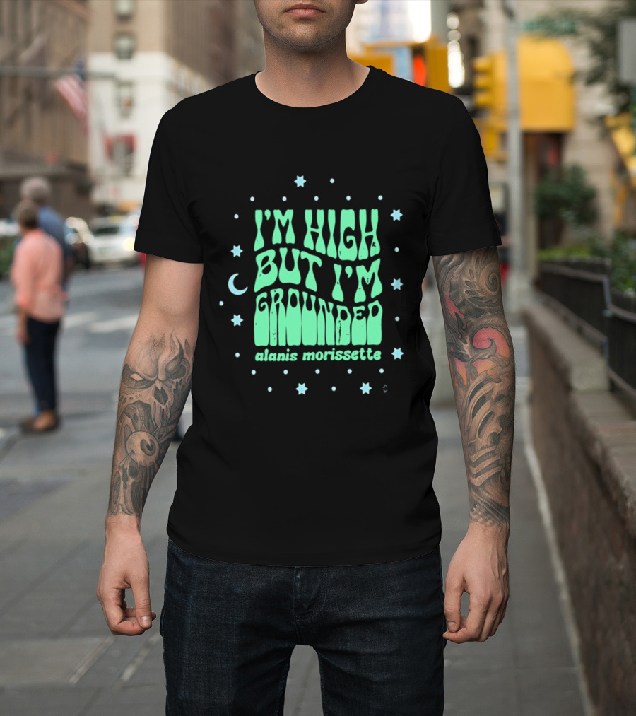 I'm High But I'm Grounded Alanis Morissette Stars And Moon T-Shirt
