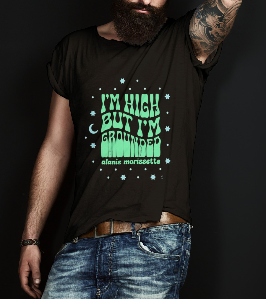I'm High But I'm Grounded Alanis Morissette Stars And Moon T-Shirt