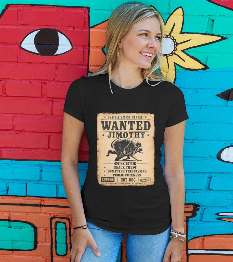Seattle's Most Wanted Jimothy Raccoon Snack Theft Dumpster Trespassing Public Cuteness Reward 1 Hot Dog T-Shirt