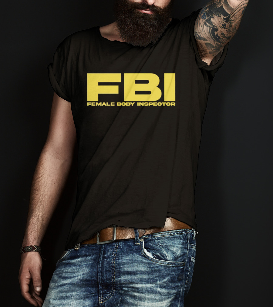 FBI Female Body Inspector Humor Bold Yellow T-Shirt