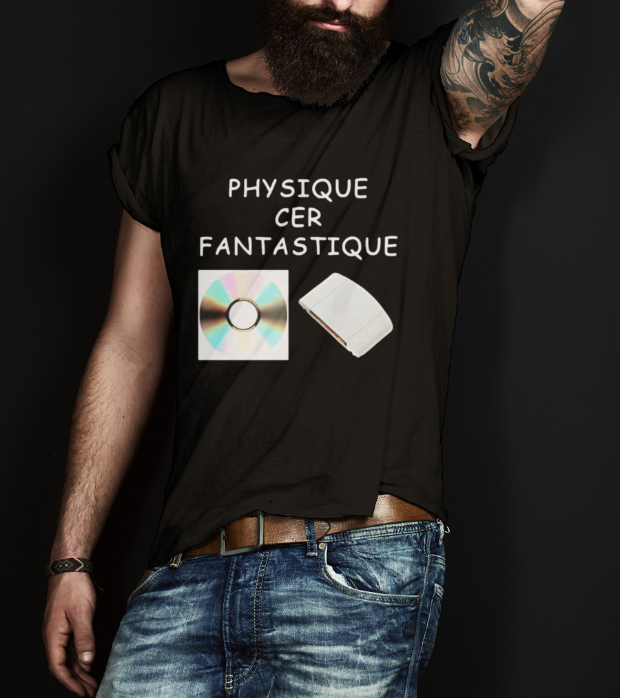 Physique Cer Fantastique Cd French Humor Vintage Technology Device T-Shirt
