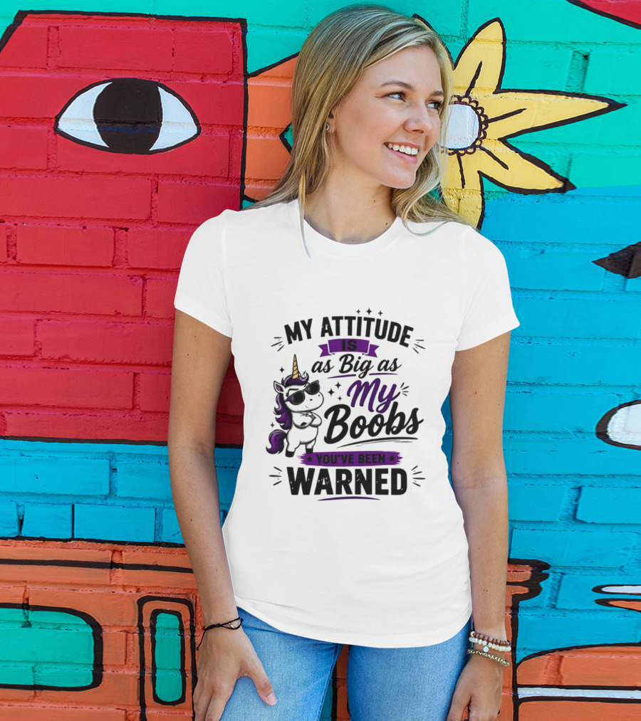 My Attitude Is As Big As My Boobs Unicorn Warning T-Shirt