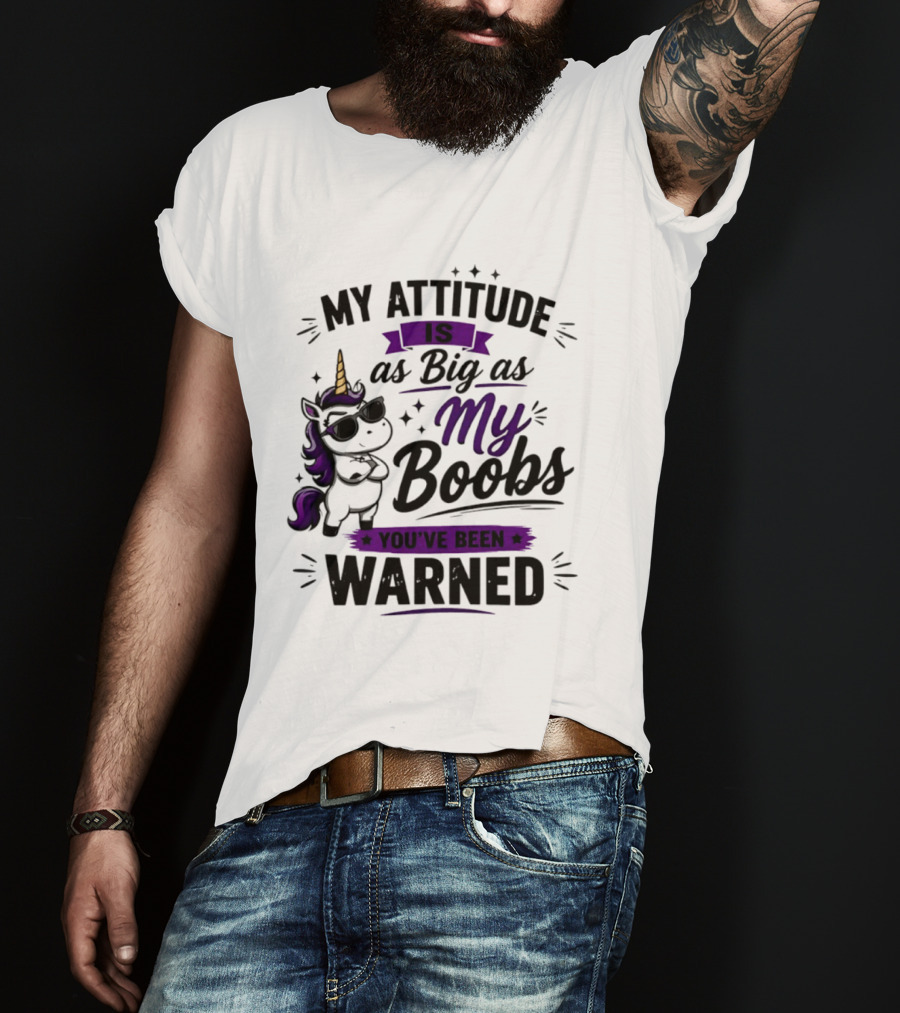 My Attitude Is As Big As My Boobs Unicorn Warning T-Shirt