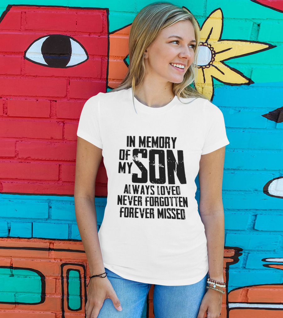 In Memory Of My Son Always Loved Never Forgotten Forever Missed T-Shirt