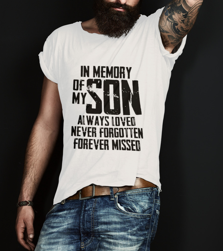 In Memory Of My Son Always Loved Never Forgotten Forever Missed T-Shirt