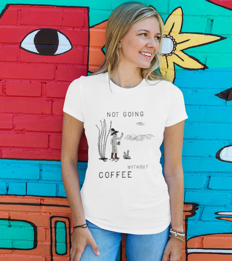 Not Going Without Coffee Alien Cowboy Desert Scene UFO T-Shirt