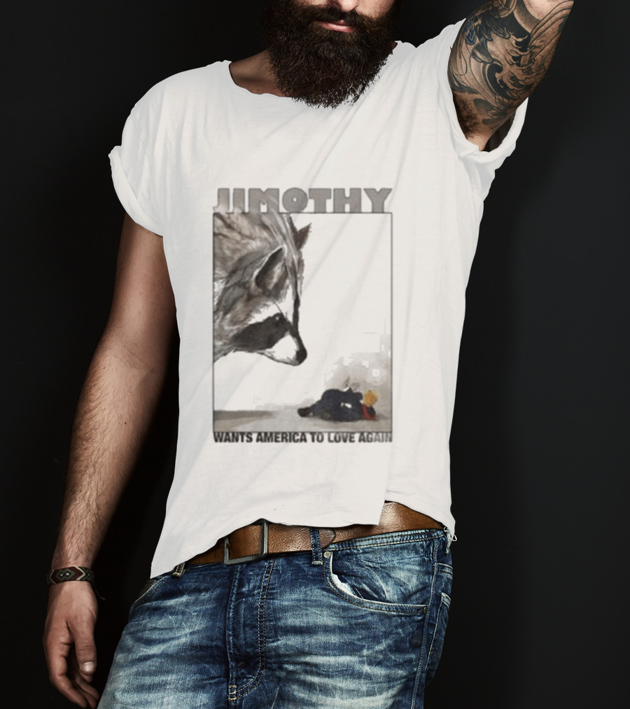Jimothy Raccoon Wants America To Love Again Patriotic Message T-Shirt