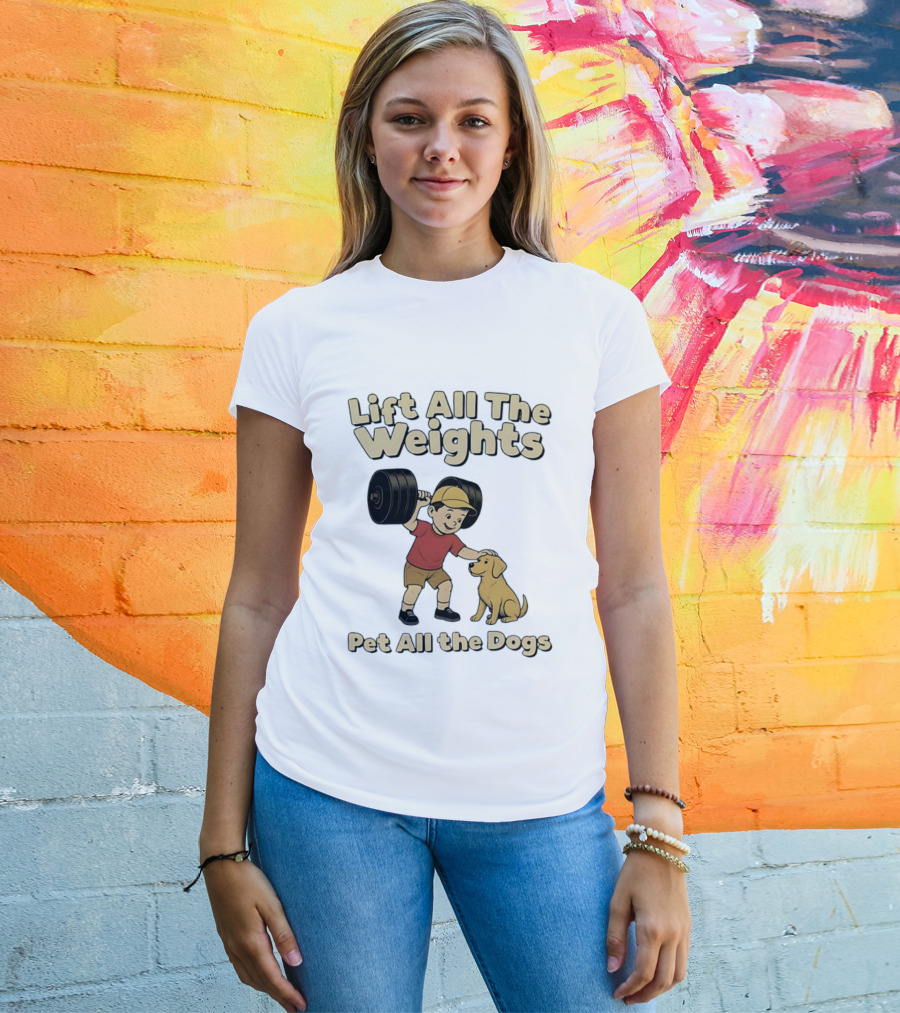 Lift All The Weights Pet All The Dogs Fitness Humor T-Shirt