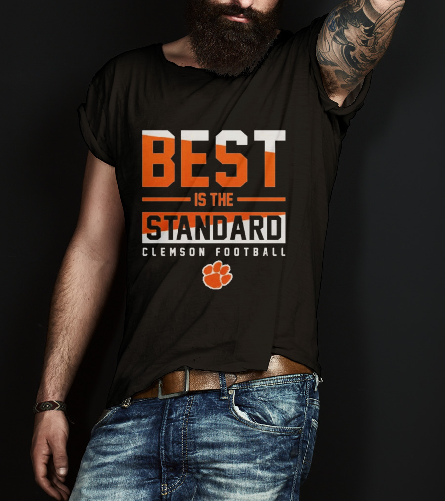 Best Is The Standard Clemson Football T-Shirt