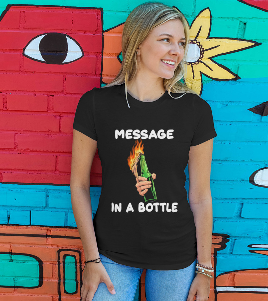 Message In A Bottle Molotov Cocktail Flaming Bottle T-Shirt