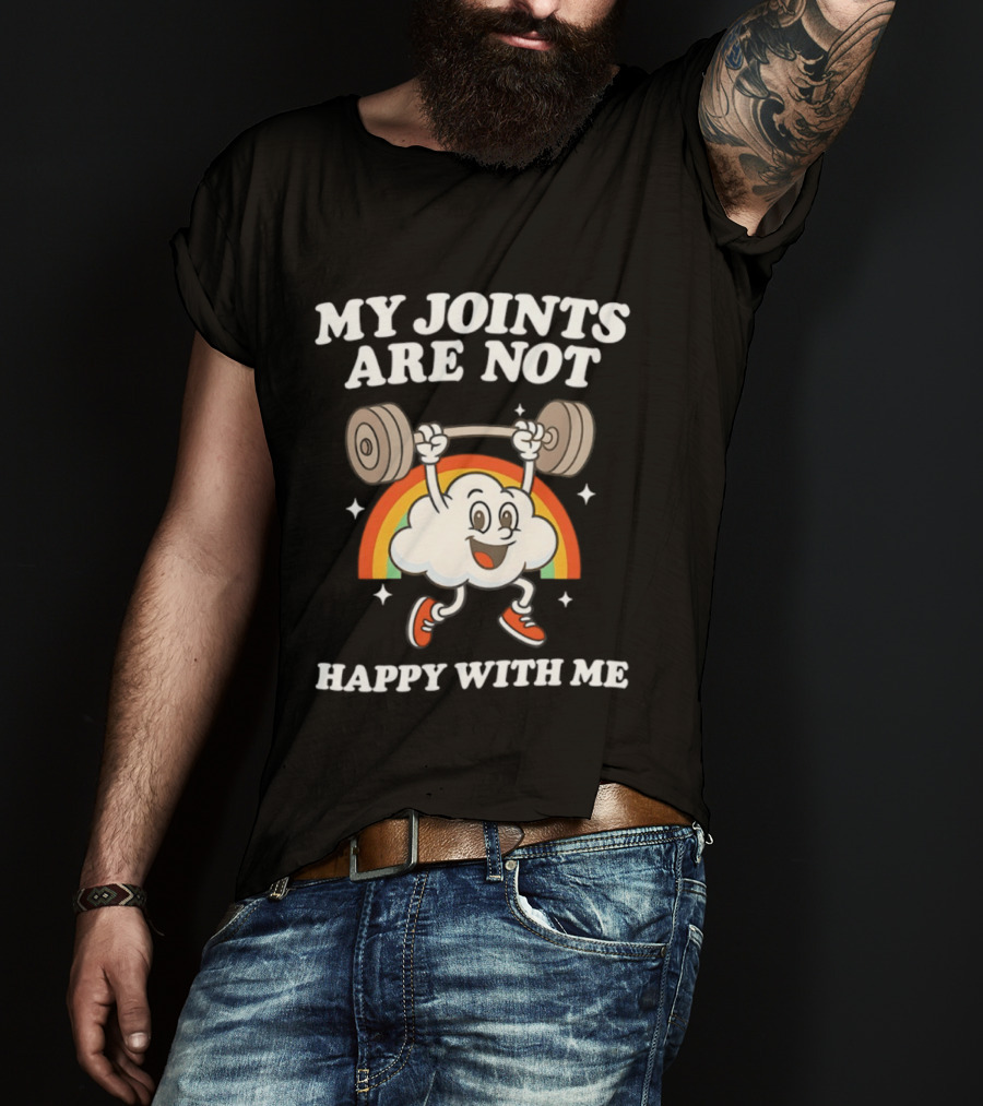 My Joints Are Not Happy With Me Weightlifting Cloud Rainbow T-Shirt