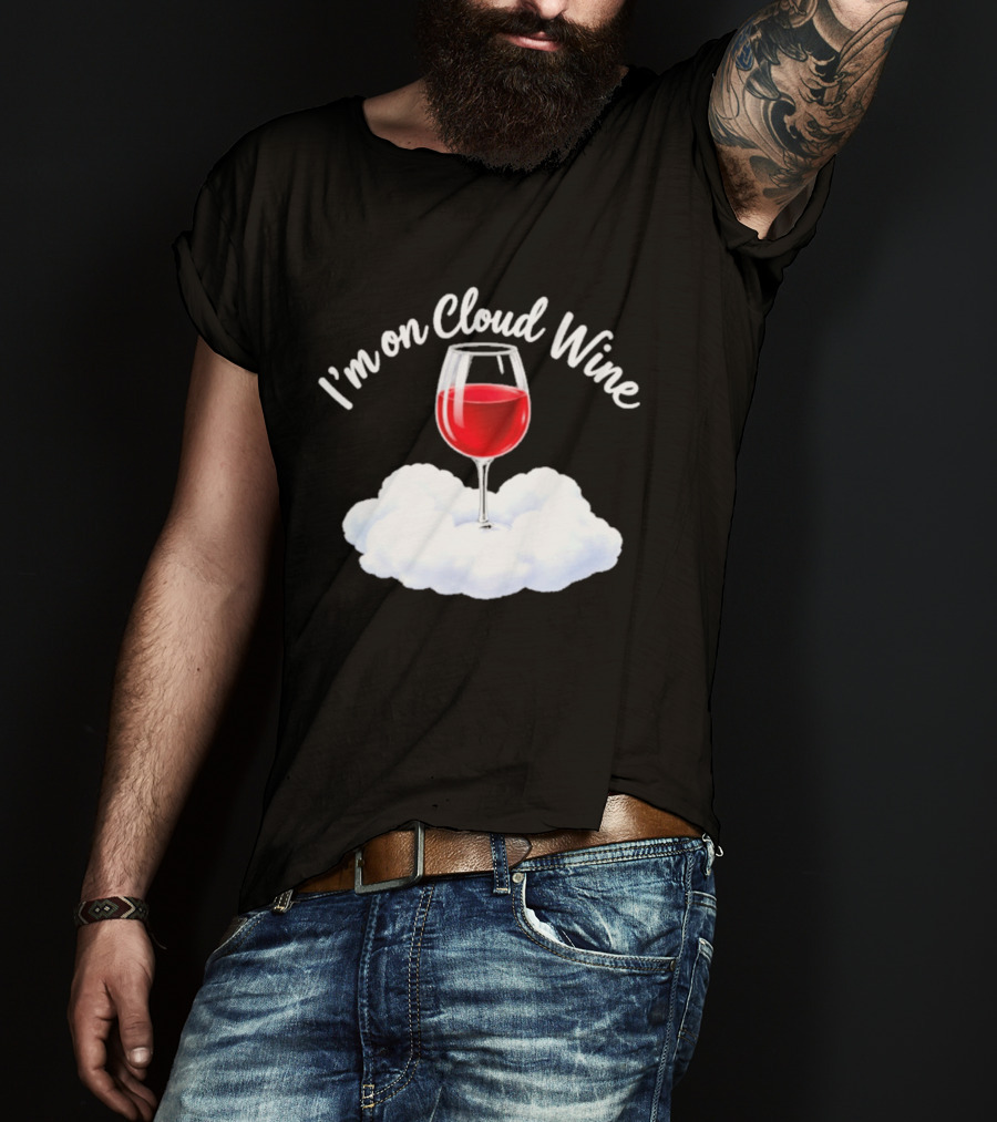 I'm On Cloud Wine Glass Red Drink Cloud T-Shirt