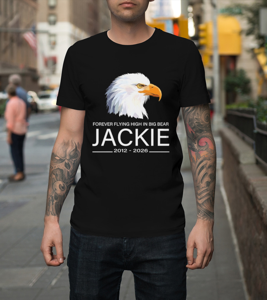 Jackie Forever Flying High 2012 2026 Big Bear Eagle T-Shirt