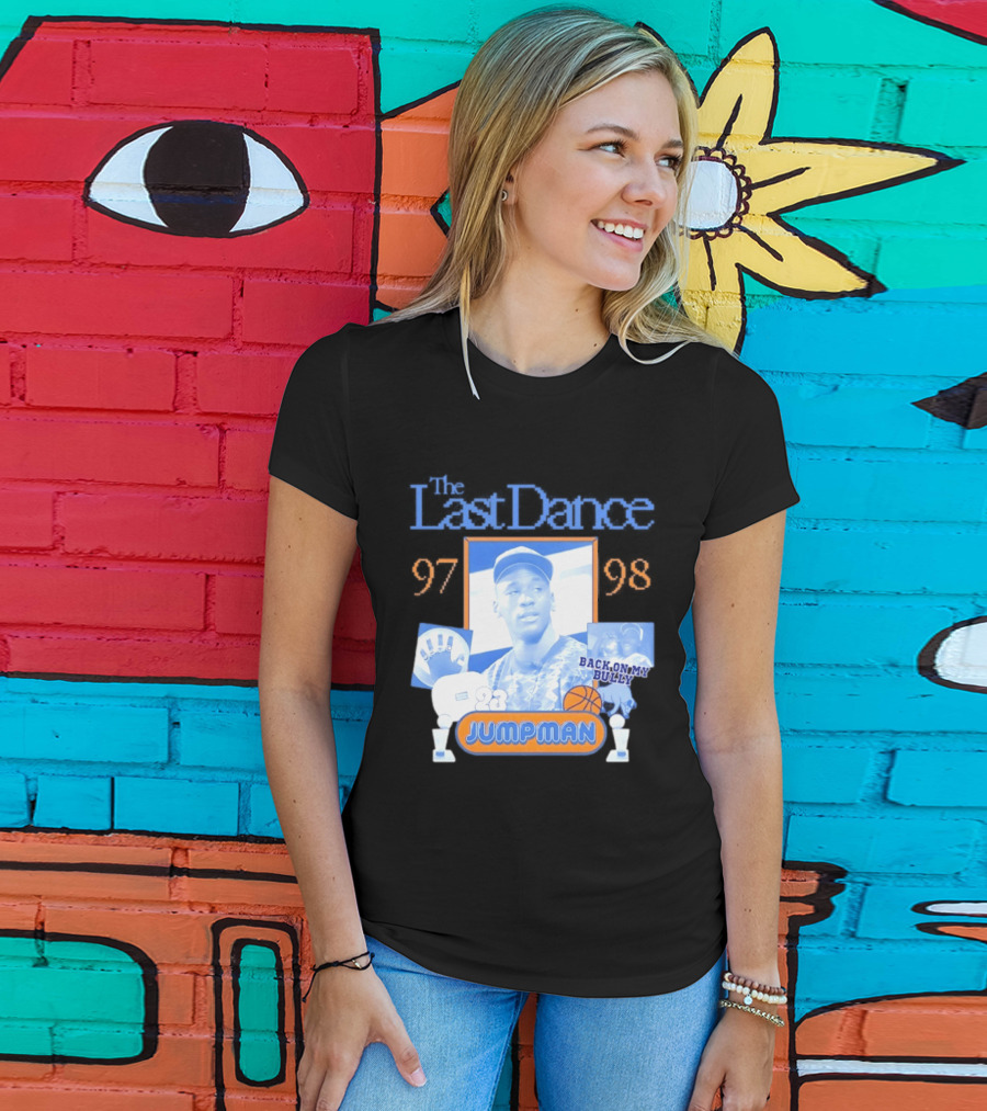 The Last Dance 97 98 Back On My Bully 23 Jumpman T-Shirt