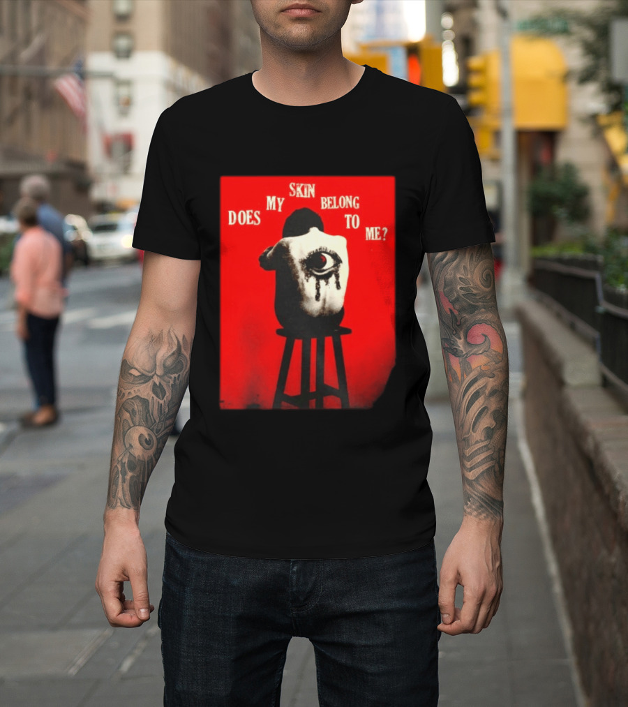 Does My Skin Belong To Me Surreal Eye T-Shirt