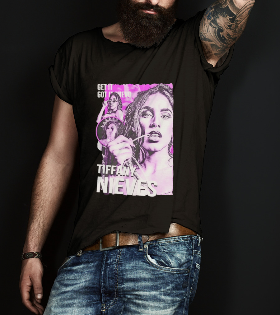 Get It Got It Bueno Tiffany Nieves T-Shirt