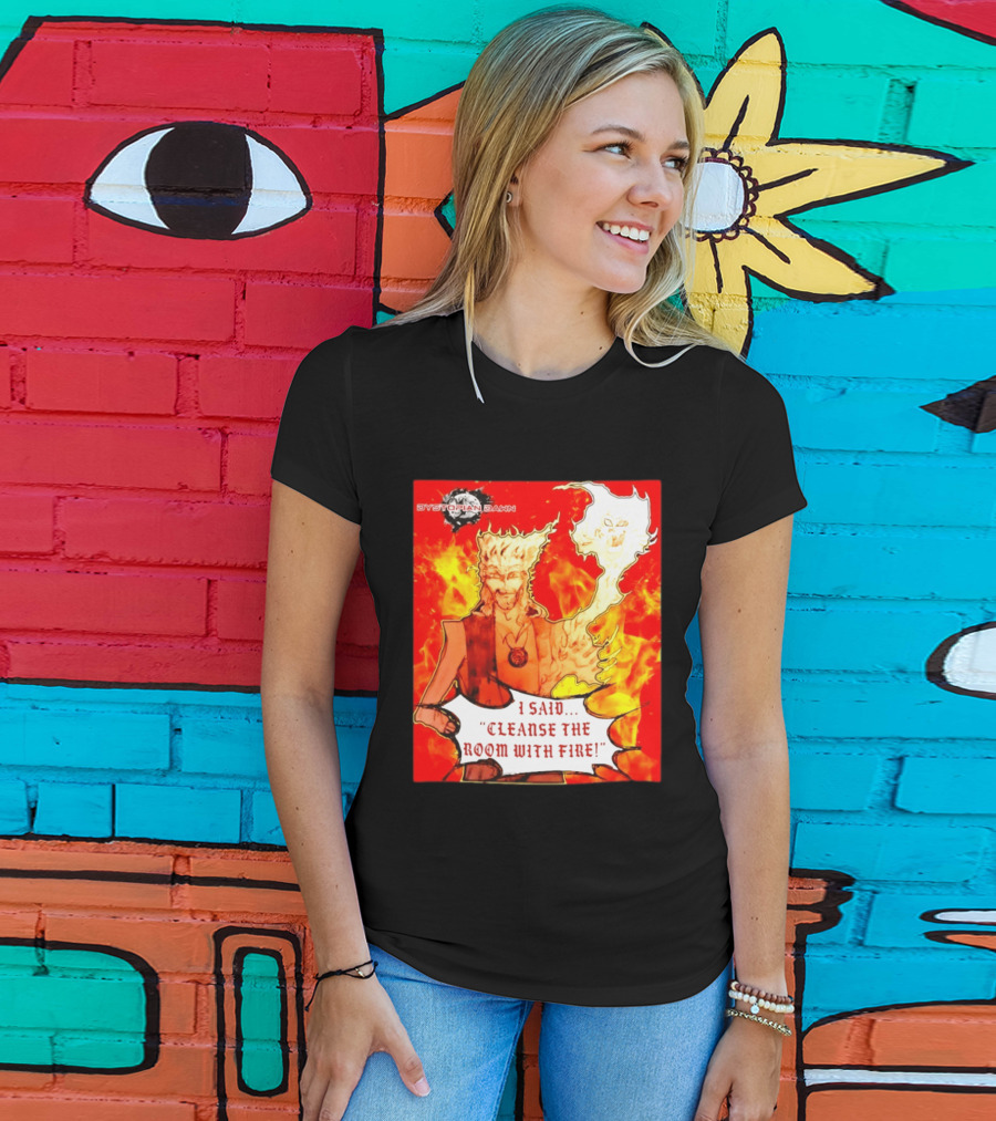 Dystopian Dawn I Said Cleanse The Room With Fire Fiery Character And Ghostly Flame T-Shirt