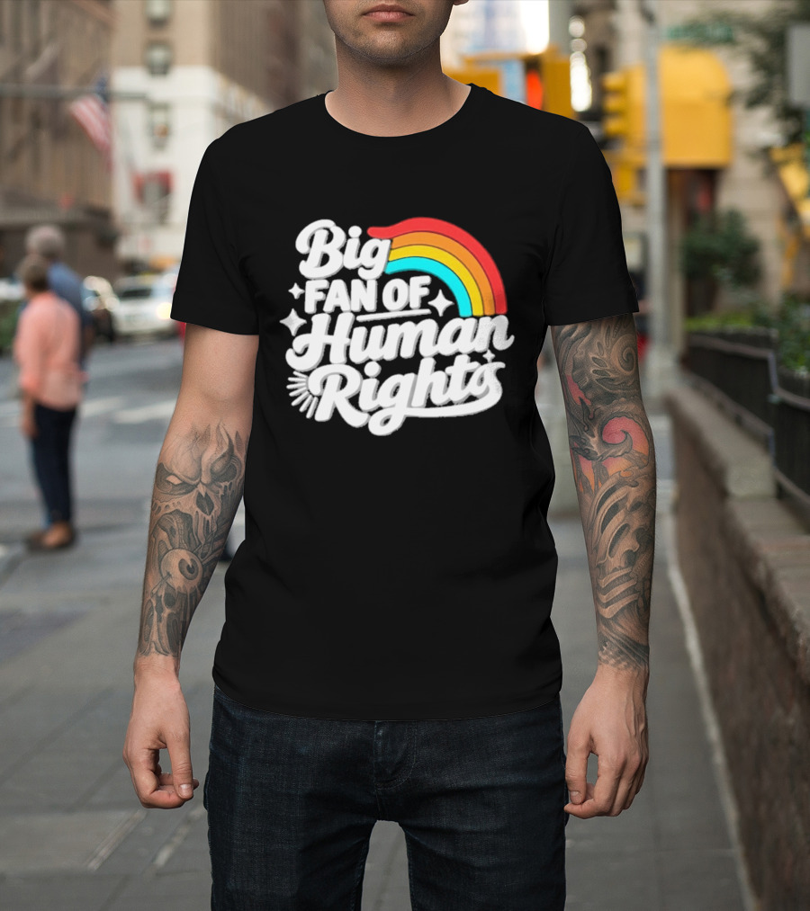 Big Fan Of Human Rights Rainbow Equality Celebration T-Shirt