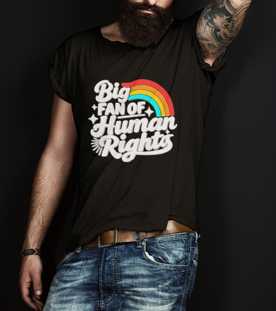 Big Fan Of Human Rights Rainbow Equality Celebration T-Shirt