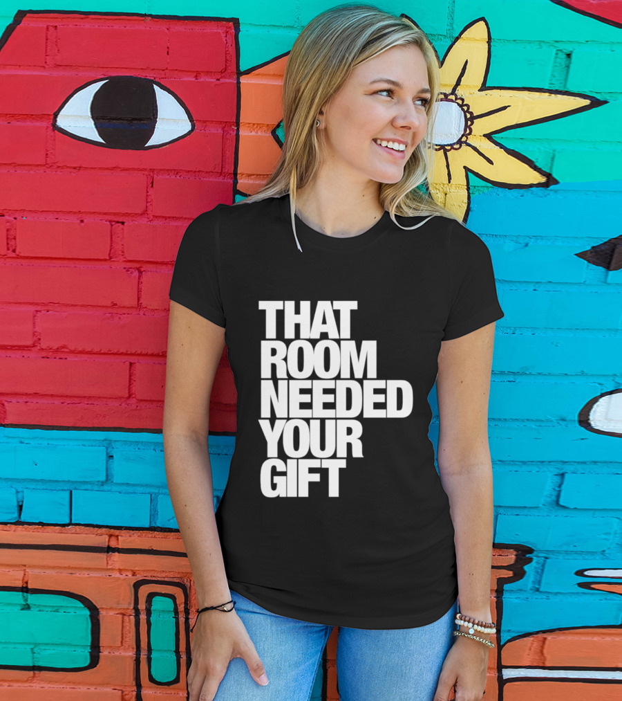 That Room Needed Your T-Shirt