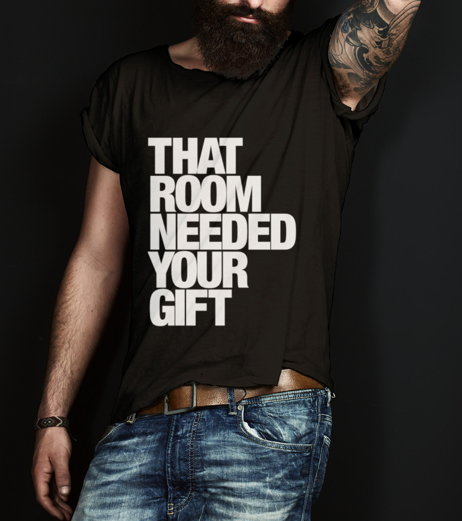 That Room Needed Your T-Shirt