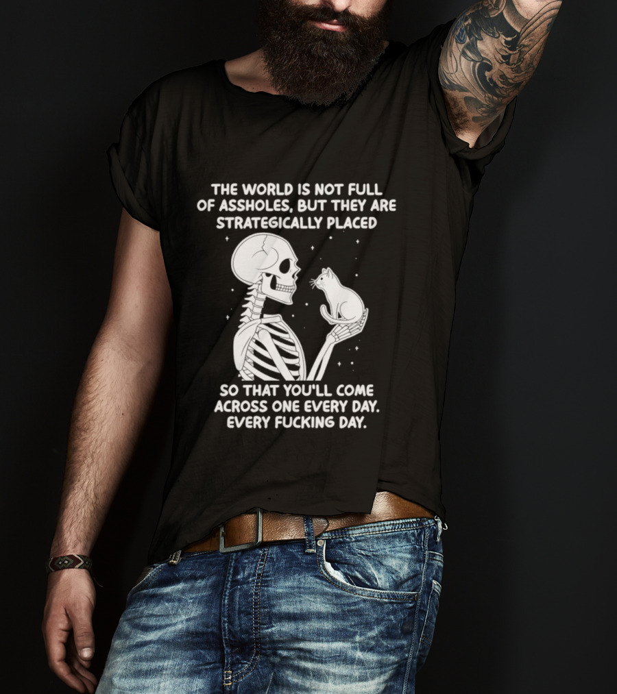 The World Is Not Full Of Assholes Skeleton Holding Rat So That You'll Come Across One Every Day T-Shirt