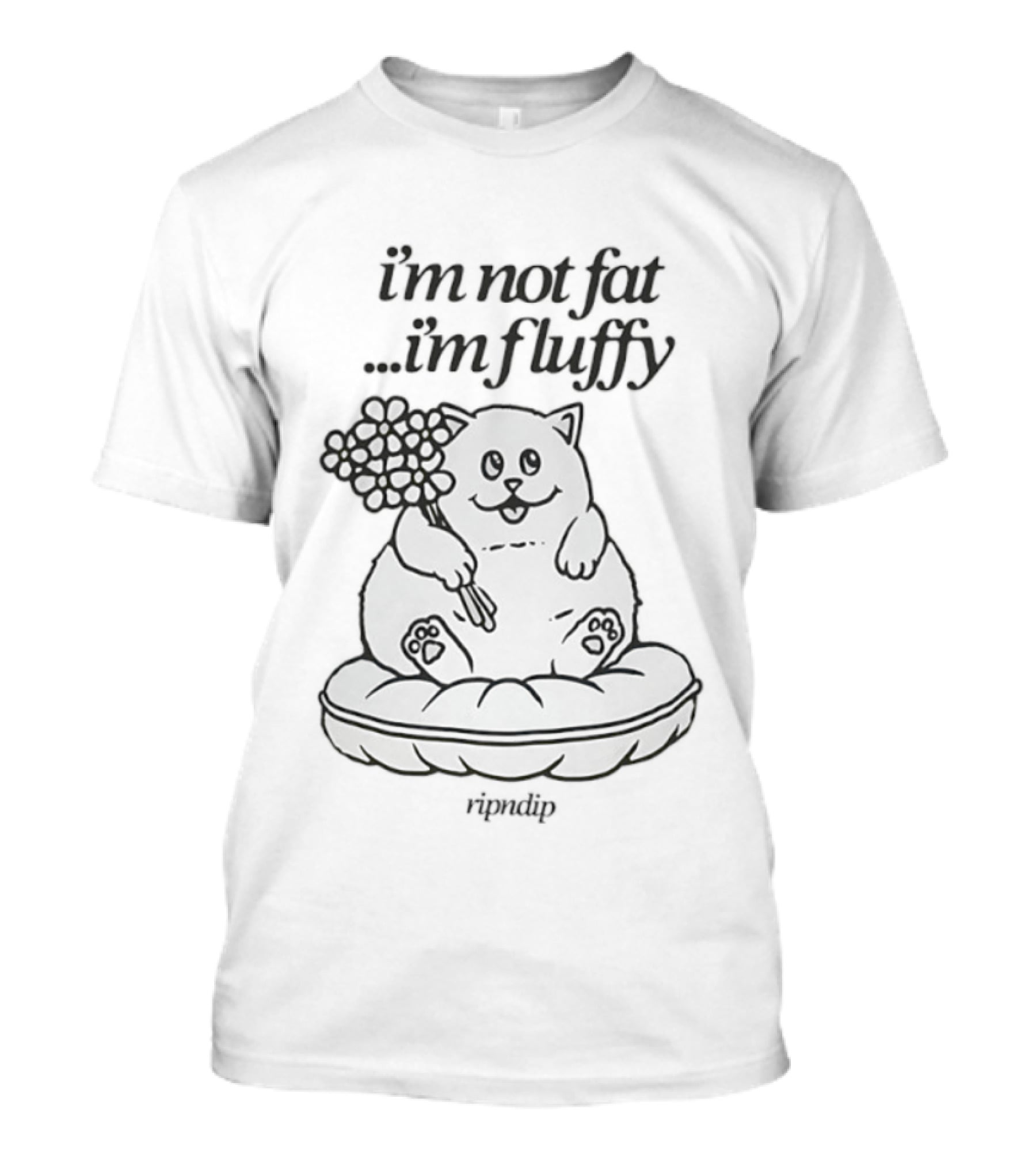 Ripndip I'm Not Fat I'm Fluffy Funny Cat T-Shirt