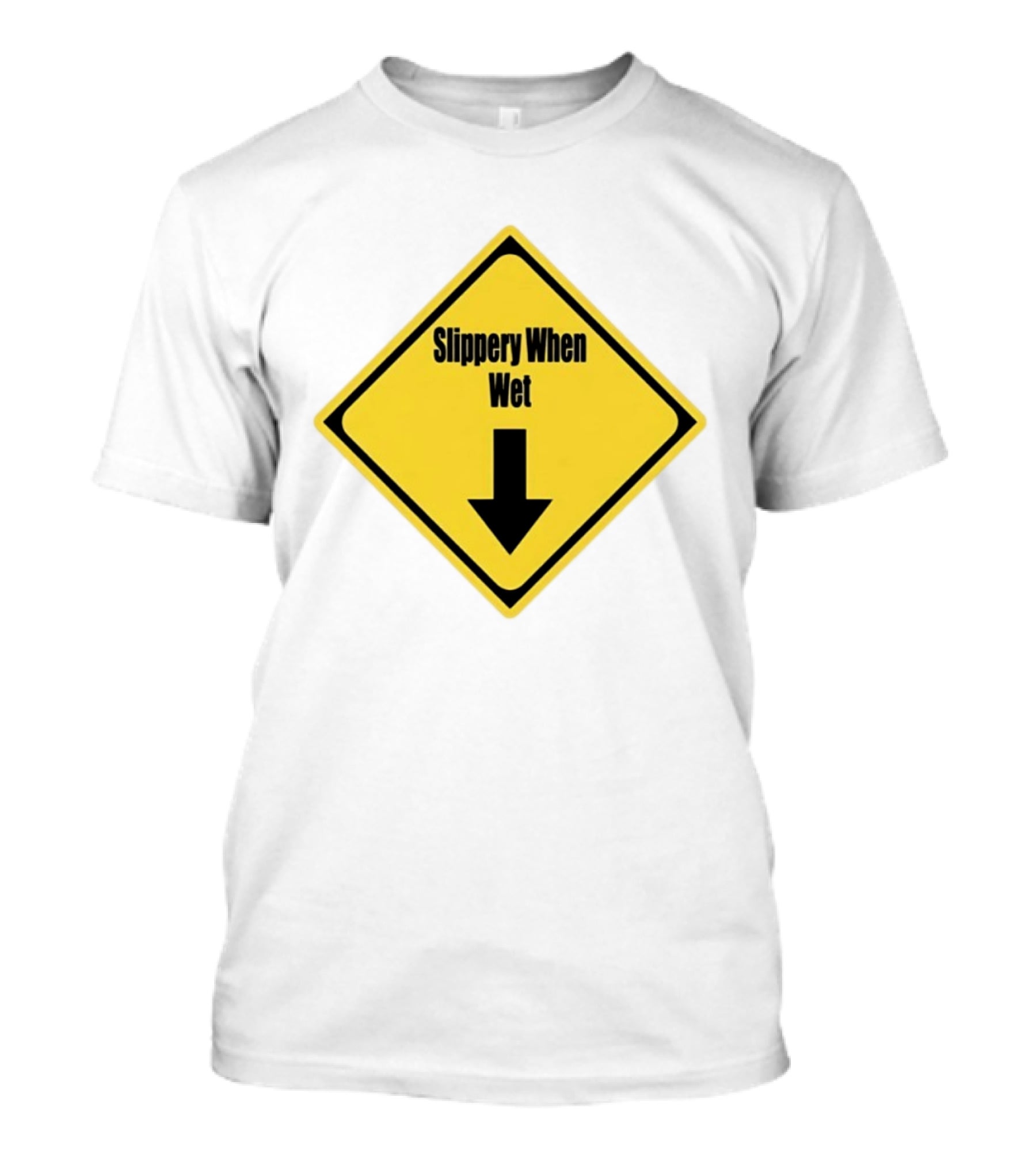 Slippery When Wet Warning Sign Caution Humorous Arrow Down T-Shirt