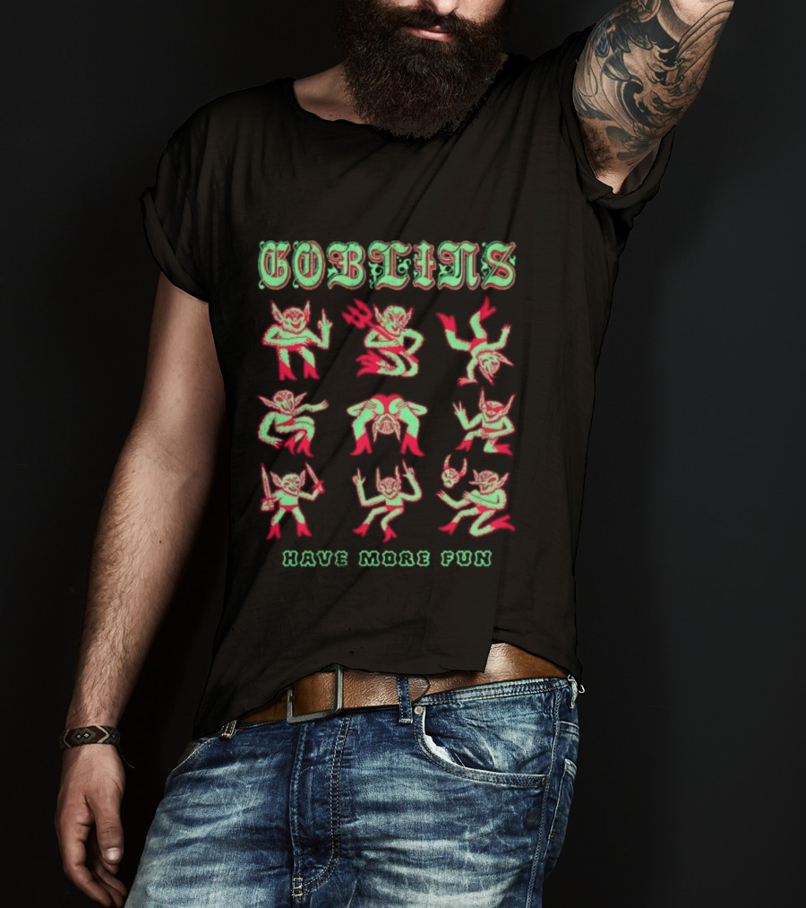 Goblins Have More Fun Playful Fantasy Creatures T-Shirt