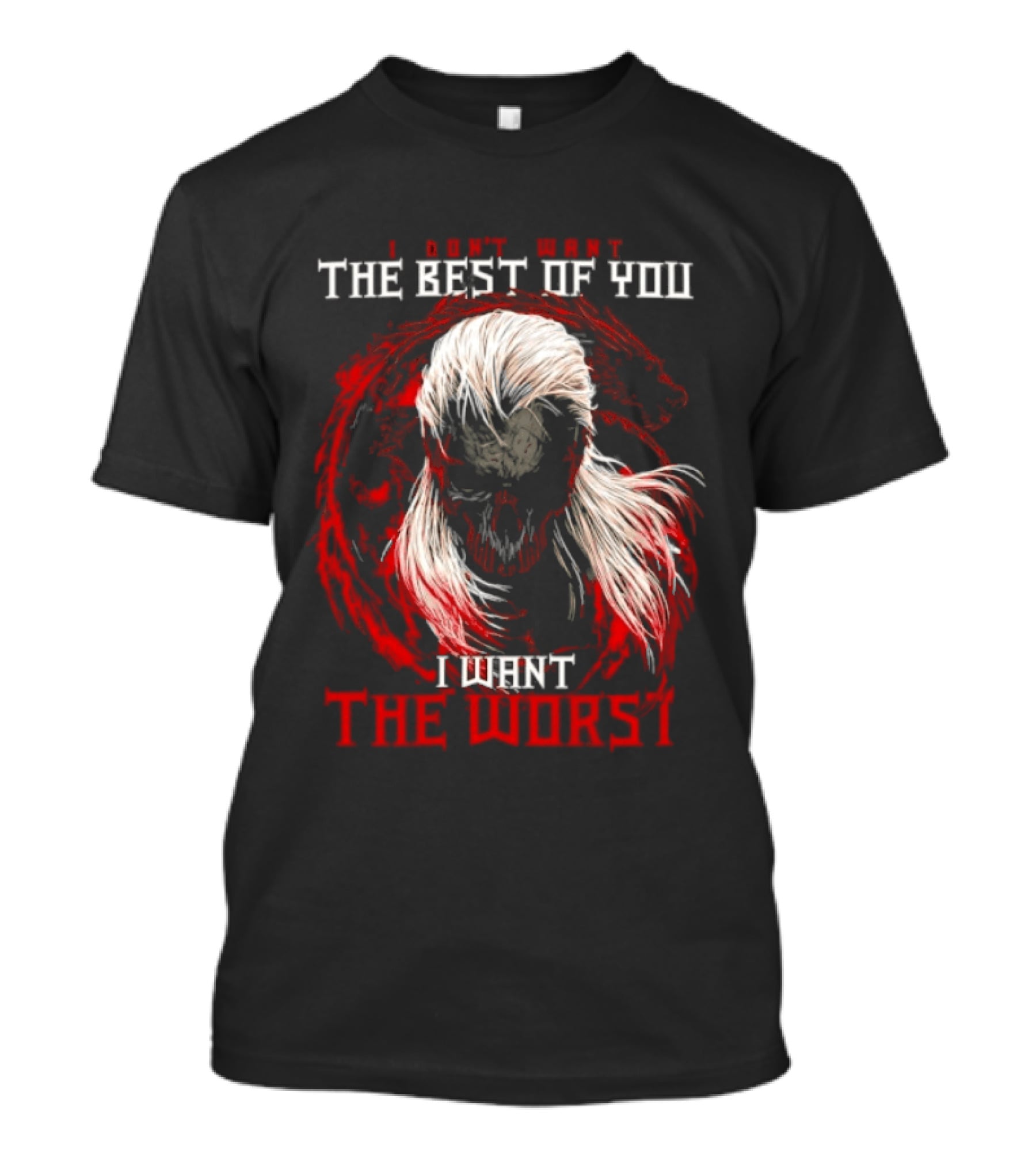 I Don't Want The Best Of You I Want The Worst White Hair Skull Over Red Wolf T-Shirt