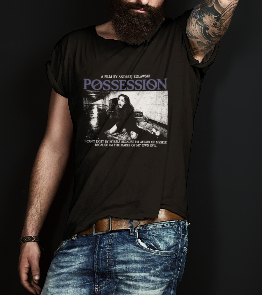 Possession A Film By Andrzej Zulawski I Can't Exist By Myself Because I'm Afraid Of Myself Two Sided T-Shirt