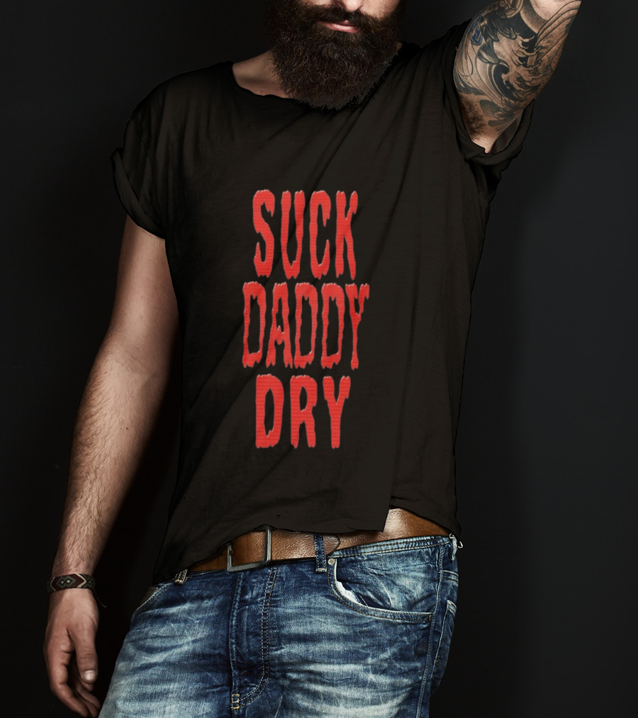 Suck Daddy Dry Text Bold Red T-Shirt